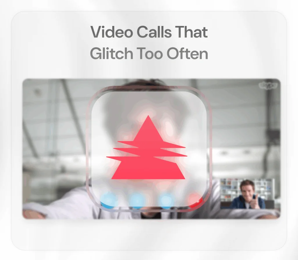 Video Calls That Glitch Too Often